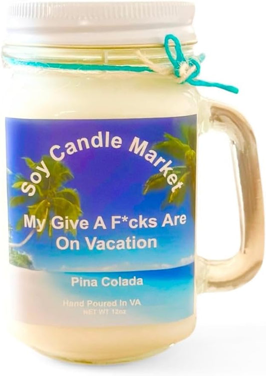 Soy Scented Candles | Handmade & Highly Aromatic Candles Burns Upto 85 Hours in Glass Jar - Perfect for Home Decor, Wedding, Birthday, Dinner (My Give A F*CKS are On Vacation - Pina Colada, 12 oz)