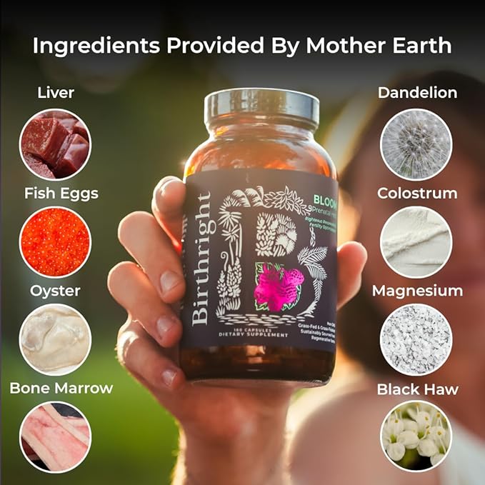 Birthright Complete Prenatal Supplement for Fetal Development… Folate, Choline + DHA, from Grass Fed Liver, Fish Eggs, Colostrum, Bone Marrow, with All Natural Herbal Blend Bloom